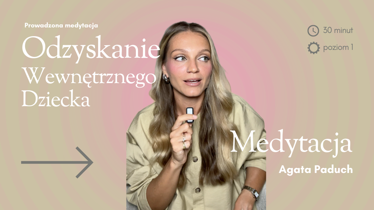 Jak odzyskać kontakt z wewnętrznym dzieckiem? Prowadzona medytacja